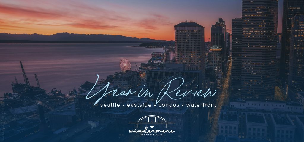 Year in Review for Seattle, Eastside, Condos & Waterfront